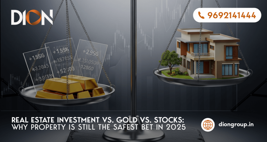 Real Estate Investment vs. Gold vs. Stocks: Why Property is Still the Safest Bet in 2025